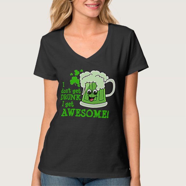 Don't get DRUNK get AWESOME T-Shirt (Front)