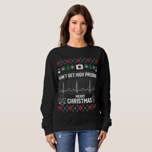 Dont Get High Pressure Nurse Christmas Sweater