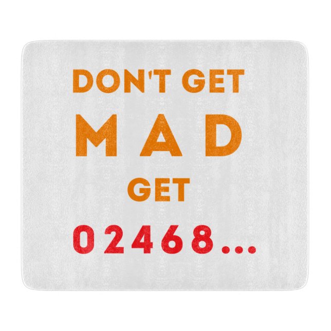 Don't get Mad, Get Even Cutting Board (Front)