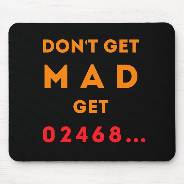 Don't get Mad, get Even Mouse Pad (Front)