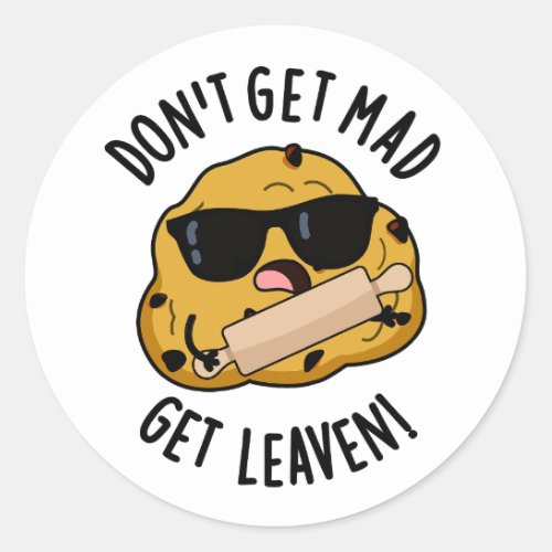 Dont Get Mad Get Leaven Funny Baking Puns  Classic Round Sticker