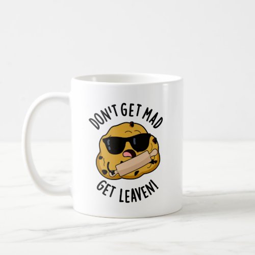 Dont Get Mad Get Leaven Funny Baking Puns  Coffee Mug