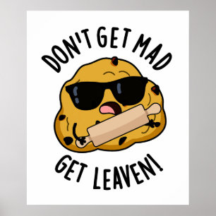 Don't Get Mad Get Leaven Funny Dough Pun Poster