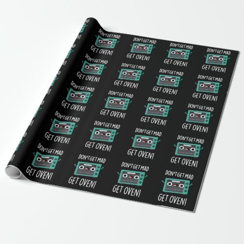 Dont Get Mad Get Oven Funny Phrase Pun Dark BG Wrapping Paper