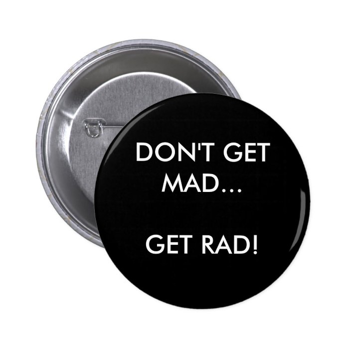 DON'T GET MADGET RAD   Customized Pins