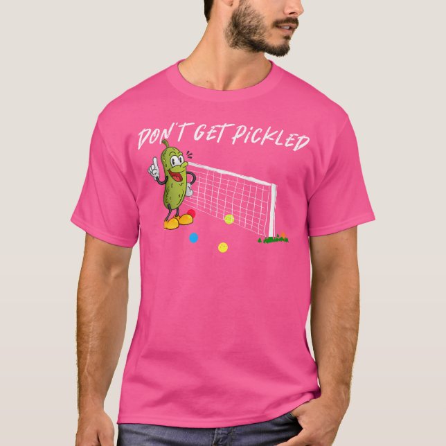 Don'T Get Pickled Playing Pickleball T-Shirt (Front)