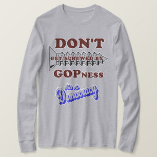 Don't Get Screwed By GOPness T-Shirt