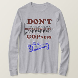 Don't Get Screwed By GOPness T-Shirt