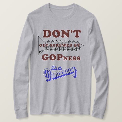 Dont Get Screwed By GOPness T_Shirt