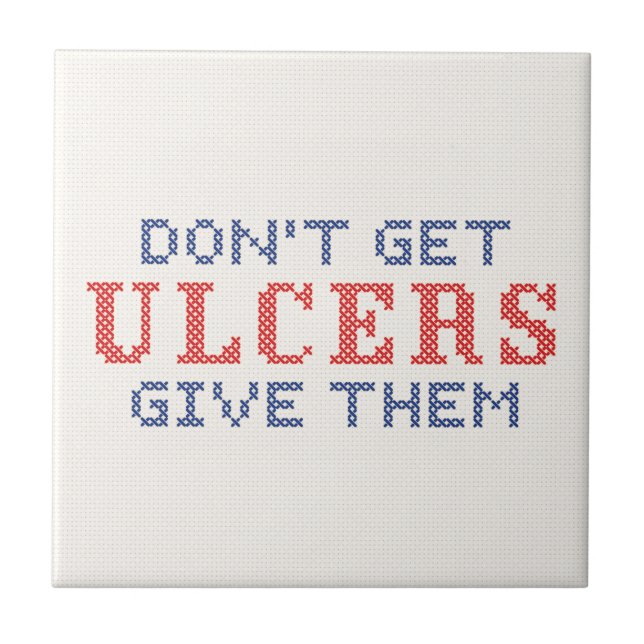 Don't Get Ulcers Ceramic Tile (Front)