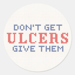 Don't Get Ulcers Classic Round Sticker