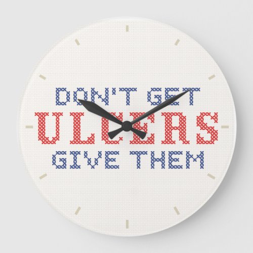 Dont Get Ulcers Large Clock