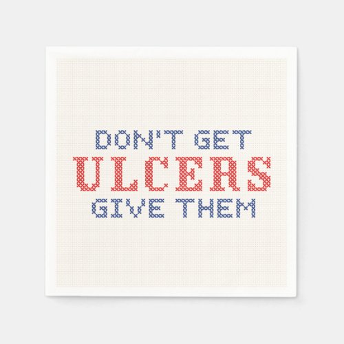 Dont Get Ulcers Napkins