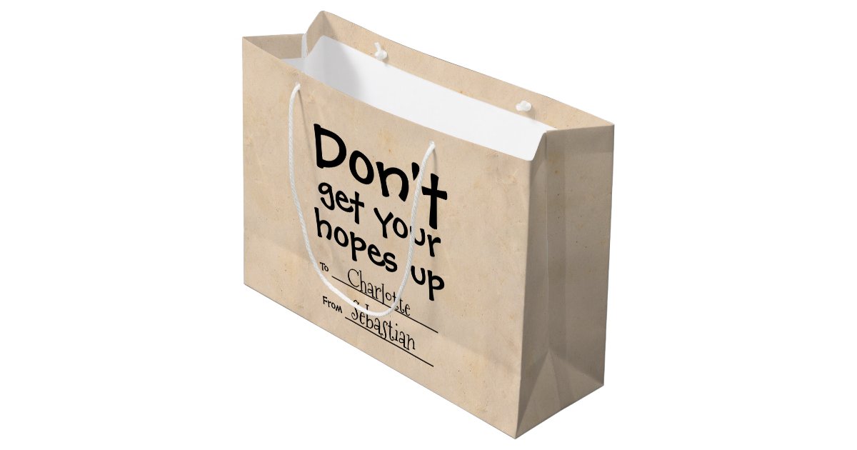 Dont Get Your Hopes Up Humor Large Gift Bag | Zazzle