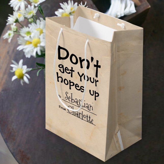 Dont Get Your Hopes Up Humor Personalized Medium Gift Bag (Creator Uploaded)
