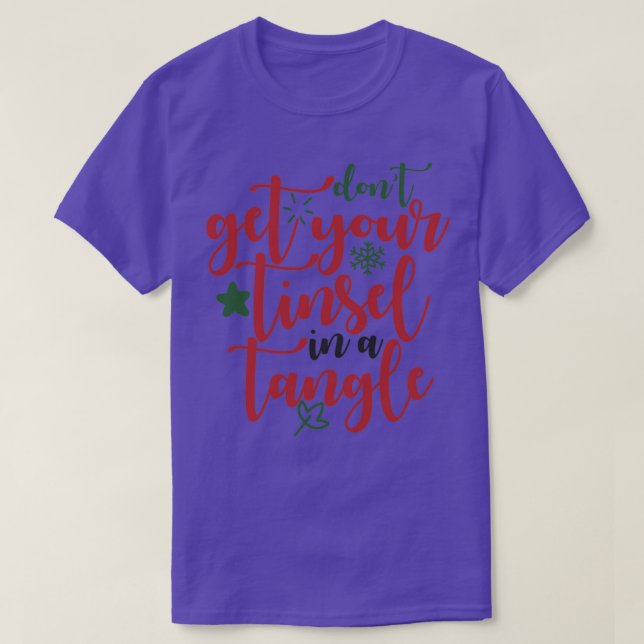 Dont Get Your Tinsel in a Tangle 1 T-Shirt (Design Front)
