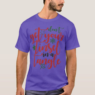Dont Get Your Tinsel in a Tangle 1 T-Shirt
