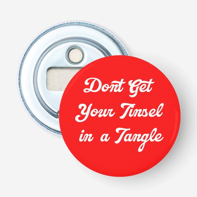 Don't Get Your Tinsel in a Tangle Bottle Opener (Front)