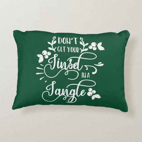 dont get your tinsel in a tangle christmas accent pillow