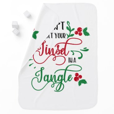 dont get your tinsel in a tangle Christmas Baby Blanket