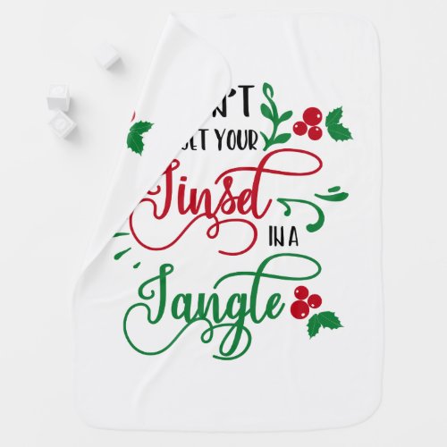 dont get your tinsel in a tangle Christmas Baby Blanket