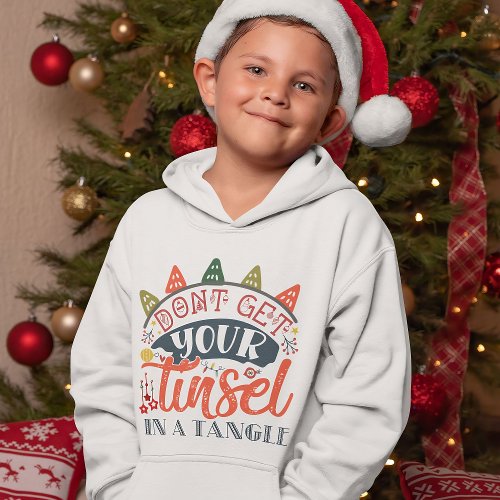 Dont Get Your Tinsel In A Tangle Christmas Hoodie