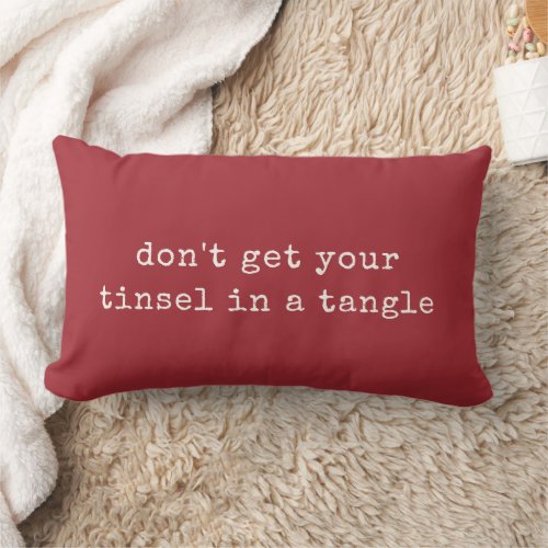 Dont Get Your Tinsel in a Tangle  Christmas Lumbar Pillow