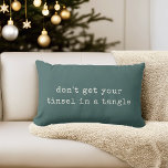 Don't Get Your Tinsel in a Tangle | Christmas Lumbar Pillow<br><div class="desc">Holidays got you all out of sorts? Snuggle up with this cute vintage style accent pillow featuring a little reminder to chill out and enjoy. Festive spruce green lumbar pillow features "Don't Get Your Tinsel in a Tangle" in off white vintage typewriter lettering for a rustic farmhouse style addition to...</div>