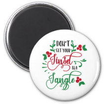 dont get your tinsel in a tangle Christmas Magnet