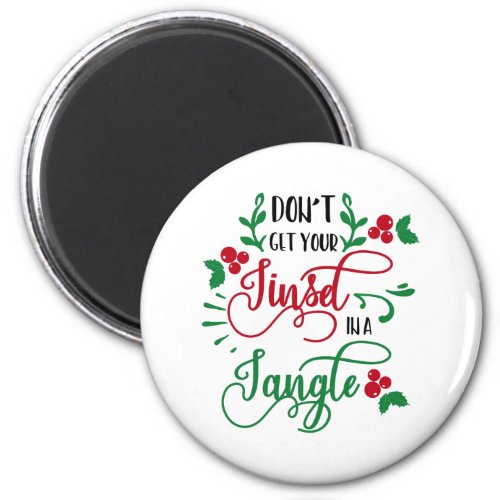 dont get your tinsel in a tangle Christmas Magnet