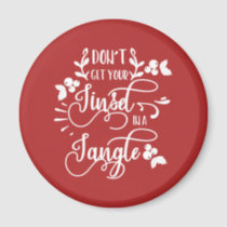 dont get your tinsel in a tangle christmas magnet