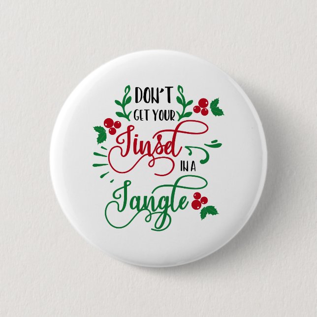 dont get your tinsel in a tangle Christmas Pinback Button (Front)