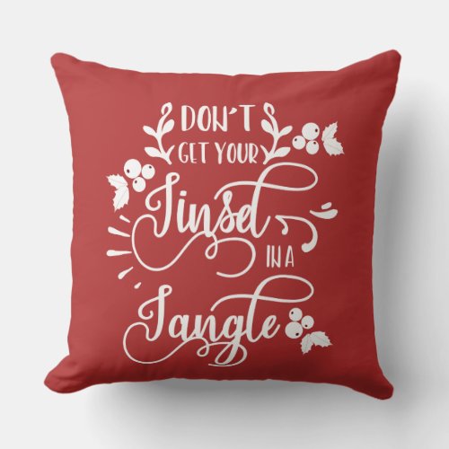 dont get your tinsel in a tangle christmas throw pillow
