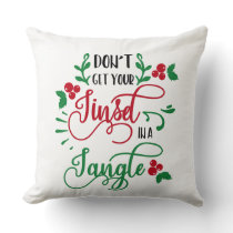 dont get your tinsel in a tangle Christmas Throw Pillow