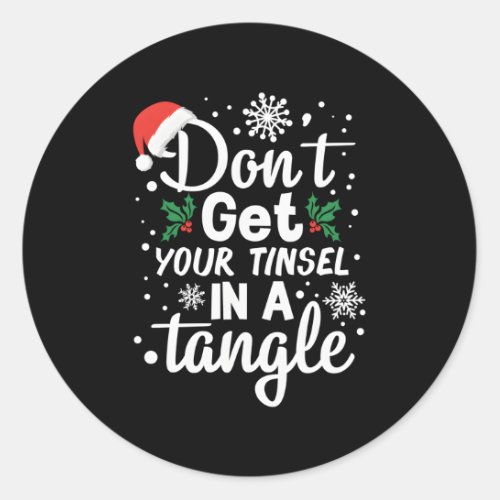 DonT Get Your Tinsel In A Tangle Classic Round Sticker