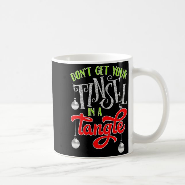Don't Get Your Tinsel In A Tangle Funny Christmas  Coffee Mug (Right)