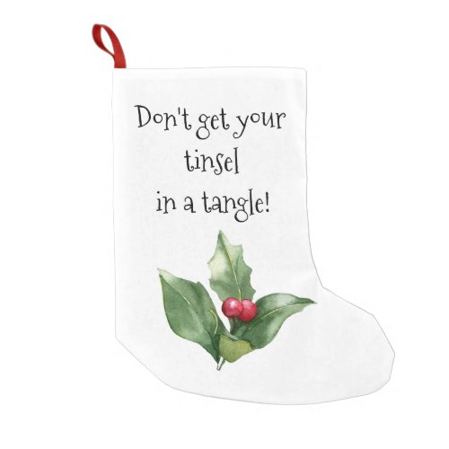 Dont get your tinsel in a tangle Funny Christmas Small Christmas Stocking