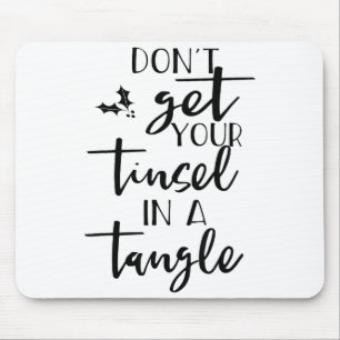Dont Get Your Tinsel In A Tangle - Funny Slogan  Mouse Pad