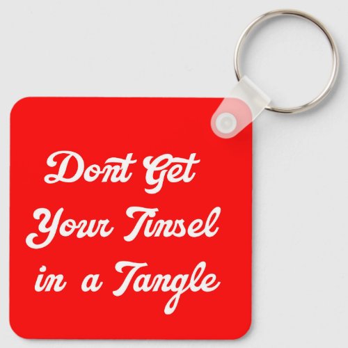 Dont Get Your Tinsel in a Tangle Keychain