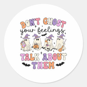 Don't Ghost Your Feeling Talk About Them Counselor Classic Round Sticker