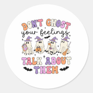 Don't Ghost Your Feeling Talk About Them Counselor Classic Round Sticker