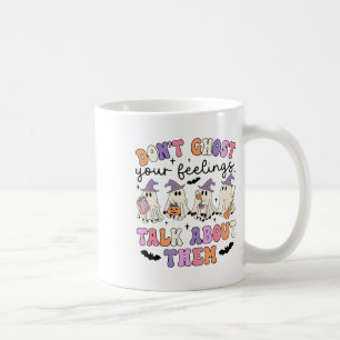 Don't Ghost Your Feeling Talk About Them Counselor Coffee Mug