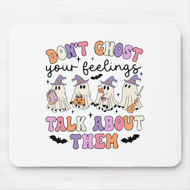 Don't Ghost Your Feeling Talk About Them Counselor Mouse Pad (Front)