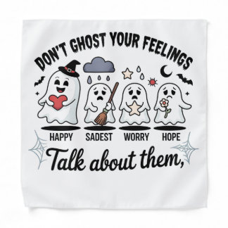 Don't Ghost Your Feelings Mental Health Awareness Bandana