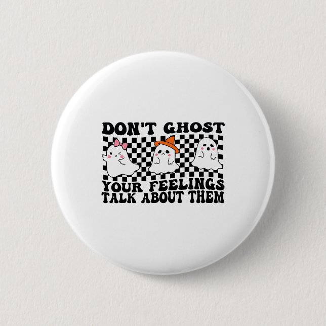 Don't Ghost Your Feelings Talk About Them Spooky H Button (Front)