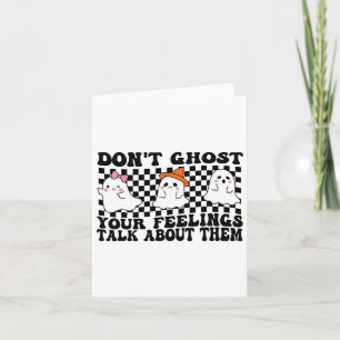 Don't Ghost Your Feelings Talk About Them Spooky H Card