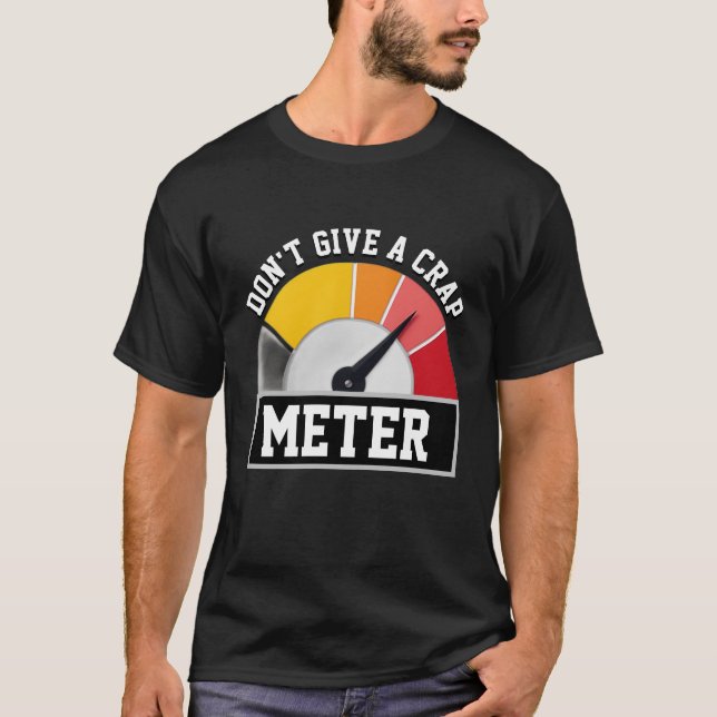 DON'T GIVE A CRAP METER classic design graphic T-Shirt (Front)