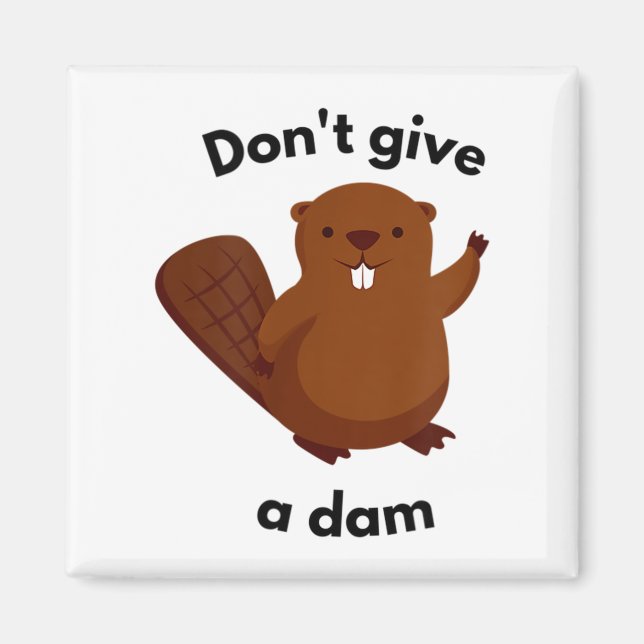 Don't Give A Dam  Magnet (Front)