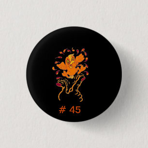 Don't give HIM the finger, Flip #45 the Bird Button