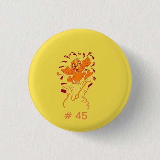 Don't give HIM the Finger, flip # 45 the Bird. Button (Front)